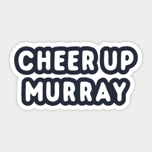 Cheer Up Murray Sticker